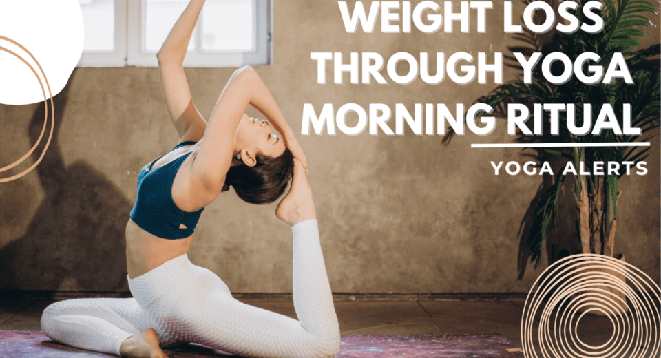 Weight Loss Through Yoga Morning Ritual