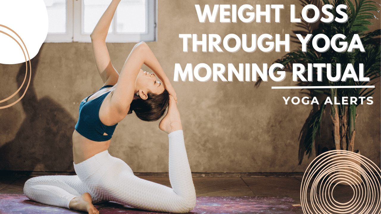 Weight Loss Through Yoga Morning Ritual